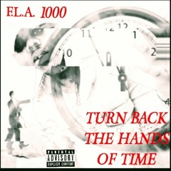 Turn Back The Hands Of Time x F.L.A. 1000
