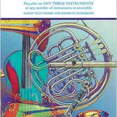 GET EBOOK 💏 Trios for All: F Horn: Playable on Any Three Instruments or Any Number o