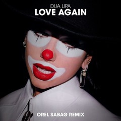 Dua Lipa - Love Again (Orel Sabag Remix) FREE DOWNLOAD
