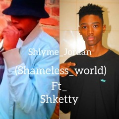 Shlyme_Jordan_-_Shameless World_ft_Shketty.mp3