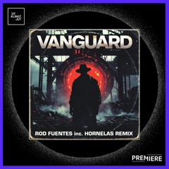 PREMIERE: Rod Fuentes - Vanguard (Hornelas Remix) | Frequenza