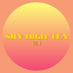 Sky High Tea Vol. 1