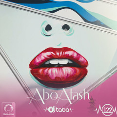 Abo Atash 122 - DJ Taba | Persian Hip Hop Mix |  یه میکس بمب از آهنگهای هیپ هاپ فارسی