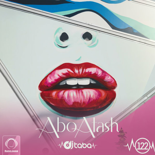 پخش و دانلود آهنگ Abo Atash 122 - DJ Taba | Persian Hip Hop Mix |  یه میکس بمب از آهنگهای هیپ هاپ فارسی از DJ taba