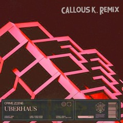 Crime Zcene - Uberhaus (Callous K. Flip)
