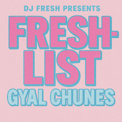 FRESH LIST:GYAL CHUNES (AYETIAN,VALIANT,SHENSEEA,POPCAAN,SKILLIBENG & MORE) MIXED BY DJ FRESH