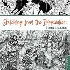 [GET] [EPUB KINDLE PDF EBOOK] Sketching from the Imagination: Storytelling by  3dtotal Publishing �