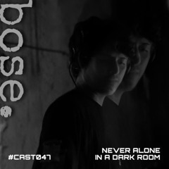 #CAST047 - NEVER ALONE IN A DARK ROOM