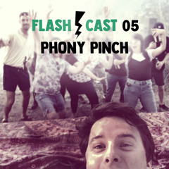 Flash Cast 05 - Phony Pinch