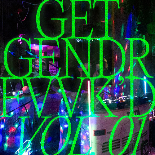 GET GENDR FVVK'D VOL. 01 (ALICE OPEN DECKS 12.26.24)
