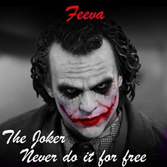 The Joker(Never Do It For Free) - Feeva