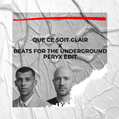 QUE CE SOIT CLAIR X BEATS FOR THE UNDERGROUND (PERYX EDIT)