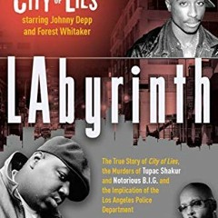 ❤️ Read LAbyrinth: The True Story of City of Lies, the Murders of Tupac Shakur and Notorious B.I