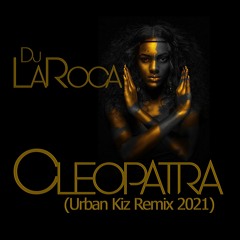 DJ LaRoca - Cleopatra (Urban Kiz Remix 2021)