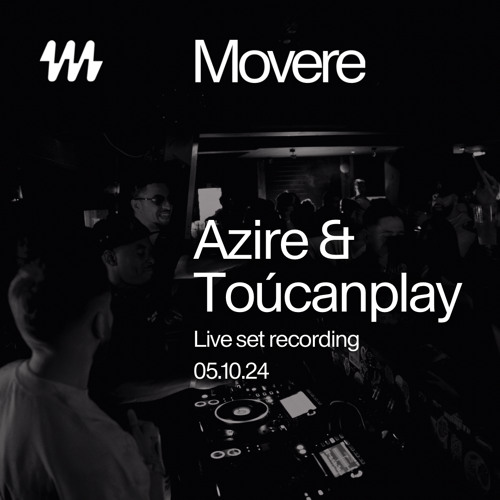 Azire b2b Toúcanplay Live set - Movere 05.10.24