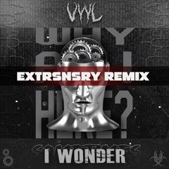 I Wonder - VYYL (EXTRSNSRY Remix)