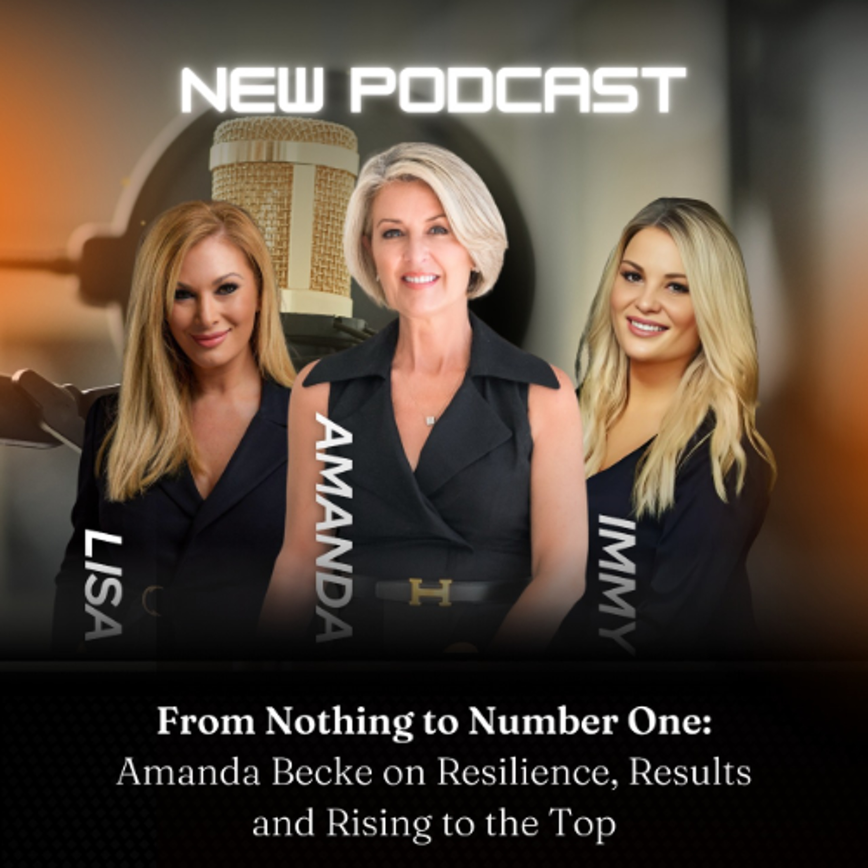 From Nothing to Number One: Amanda Becke on Resilience, Results and Rising to the Top episode artwork