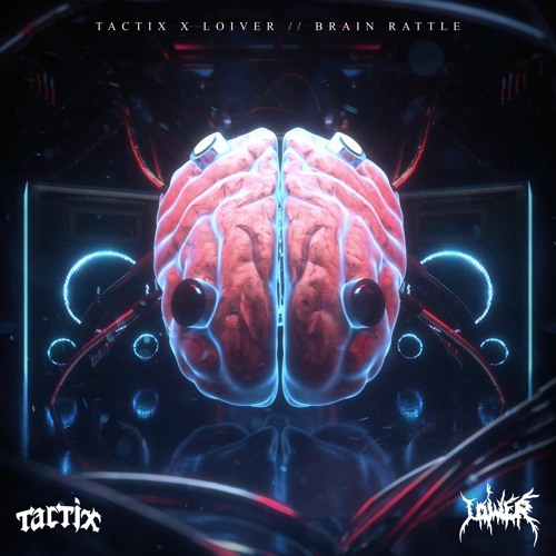 TACTIX x LOIVER - BRAIN RATTLE [FREE DL]
