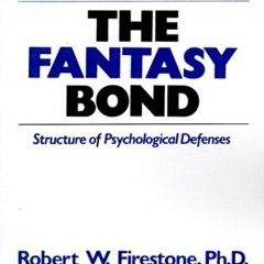 Read [PDF EBOOK EPUB KINDLE] The Fantasy Bond : Structure of Psychological Defenses by  Robert W. Fi