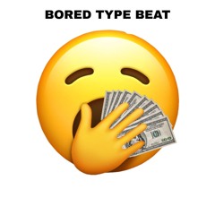 bored type beat