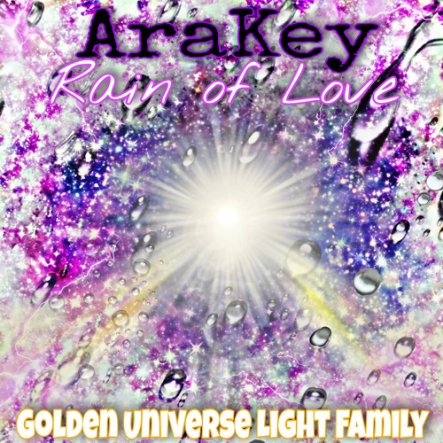 Stream AraKey - Rain Of Love by Golden Universe Light Family | Listen ...