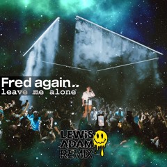 Fred Again.. & Baby Keem - Leave Me Alone (Lewis Adam Remix - Free Download)