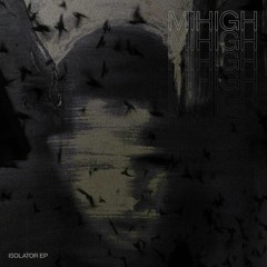 Mihigh - Isolator EP snippets (VINYL ONLY) DUBLTD001