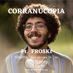 Corranucopia ft. FROSKI 2/1/24 on SubCity Radio