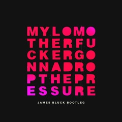 Mylo - Drop The Pressure (James Bluck Bootleg) FREE DOWNLOAD