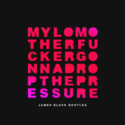 Mylo - Drop The Pressure (James Bluck Bootleg) FREE DOWNLOAD