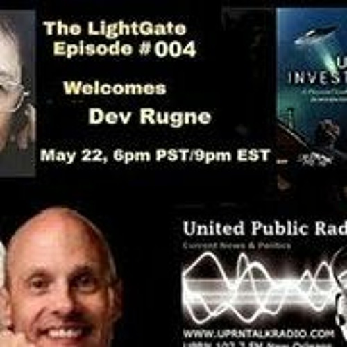 The Light Gate Welcomes Dev Rugne, May 22nd, 2023 - UFO Researcher