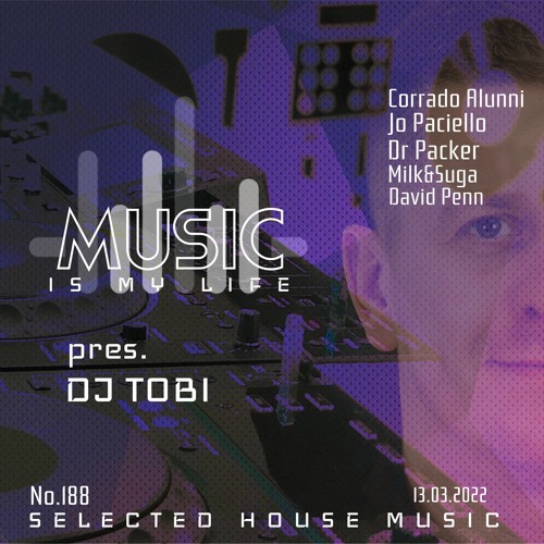 DJ TOBI - Music Is My Life No.188 Selected House Music (13.03.2022)