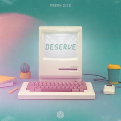 Parah Dice - Deserve