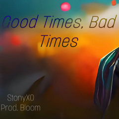 Good Times, Bad Times (Prod. Bloom)