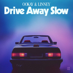OOKAY & LINNEY - DRIVE AWAY SLOW