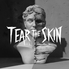 Tear the Skin