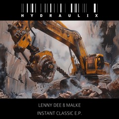Hydraulix 172 - Lenny Dee & Malke - Instant Classic E.P.