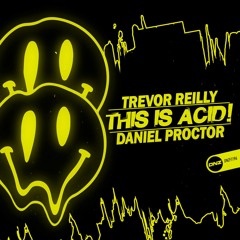 Trevor Reilly & Daniel Proctor - This Is Acid!