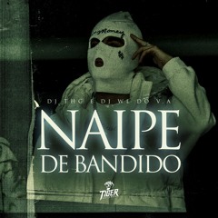 Naipe De Bandido - Feat. Dj Thg