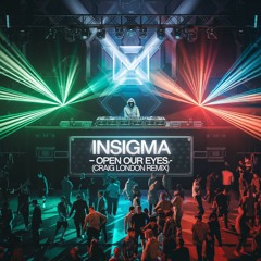 Insigma - Open Our Eyes (Craig London Remix) *FREE DOWNLOAD*