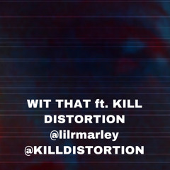 Wit That ft. KILL DISTORTION #MTSW