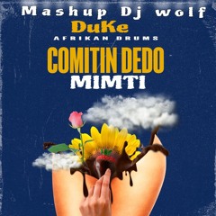 COMITIN DEDO X MIMTI (MASHUP DJ WOLF EDIT )