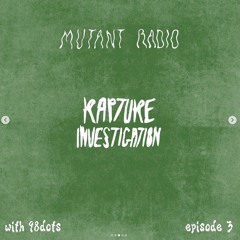 Rapture Investigation w. 98dots Episode 3 [15.03.2023]