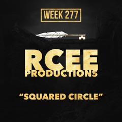 RCEE PRODUCTIONS - SQUARED CIRCLE (week 277)