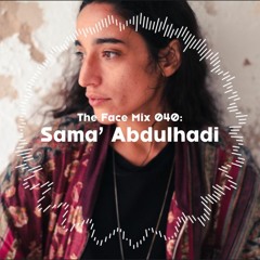 The Face | Mix 40 | Sama' Abdulhadi