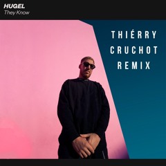 Hugel - They Know (Thiérry Cruchot Remix)