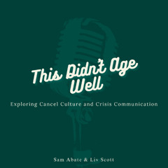 This Didn't Age Well - Crisis Communication and Cancel Culture