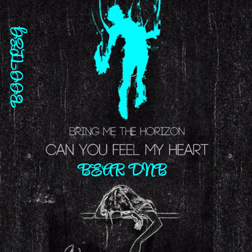 BRING ME THE HORIZON-CAN U FEEL (BEAR-DNB BOOTLEG)