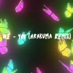 H.E - YOU (Arakuma Remix)