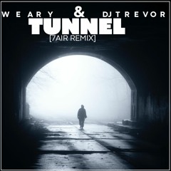 DJ Trevor & WEARY - Tunnel (7Air Remix)